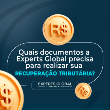 Documentos que a Experts Global precisa para realizar sua recuperação tributária.